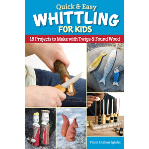 Quick And Easy Whittling for Kids