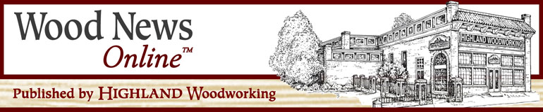 Highland Woodworking Wood News Online, No. 200, April 2023