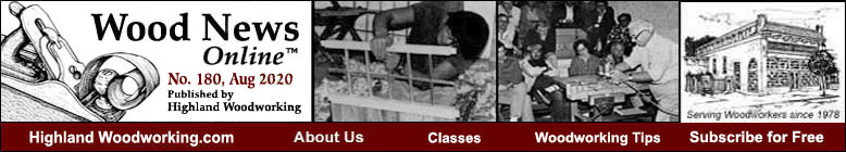 Highland Woodworking Wood News Online, No. 180, August 2020