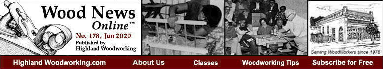 Highland Woodworking Wood News Online, No. 178, June 2020