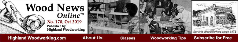 Highland Woodworking Wood News Online, No. 170, October 2019